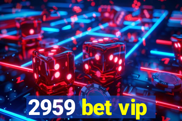 2959 bet vip